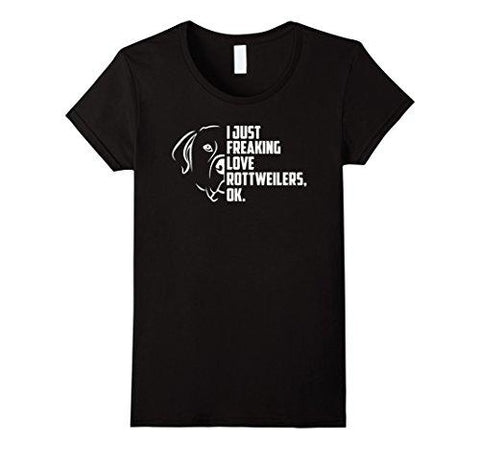 I Just Freaking Love Rottweilers Ok T-shirt